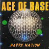 Cover for Happy Nation by Ace of Base